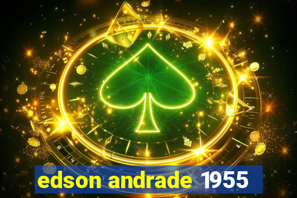 edson andrade 1955