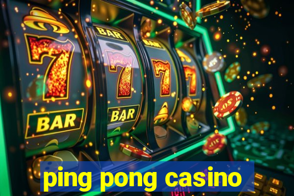 ping pong casino