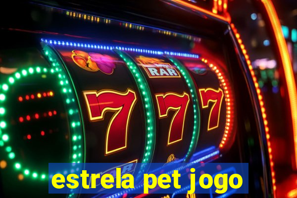 estrela pet jogo