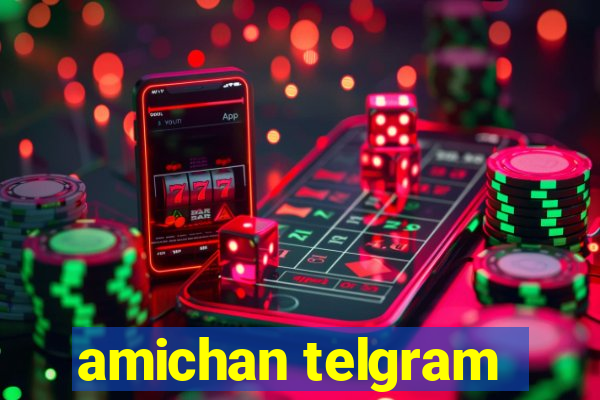 amichan telgram