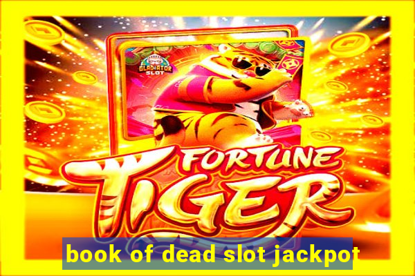 book of dead slot jackpot