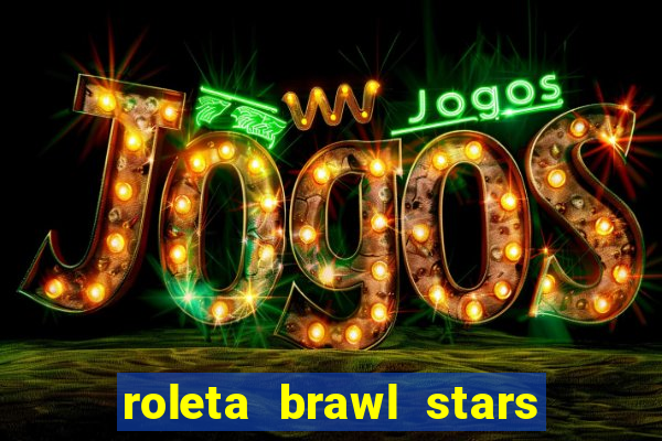 roleta brawl stars 2024 85 brawlers