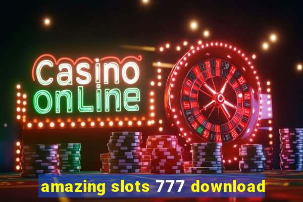 amazing slots 777 download