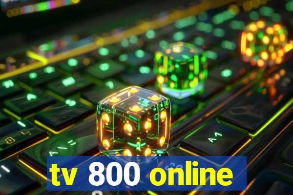 tv 800 online