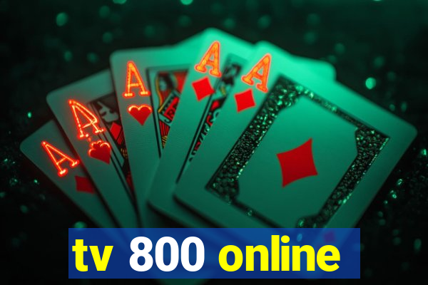 tv 800 online