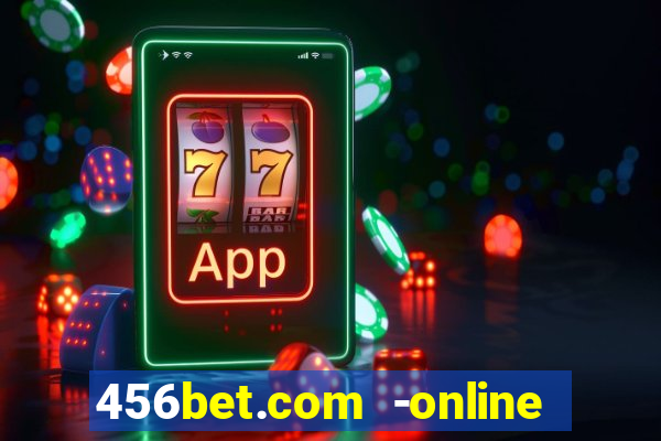 456bet.com -online slots casino