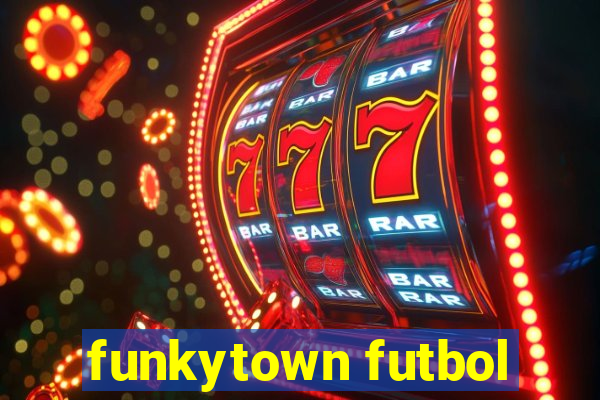 funkytown futbol