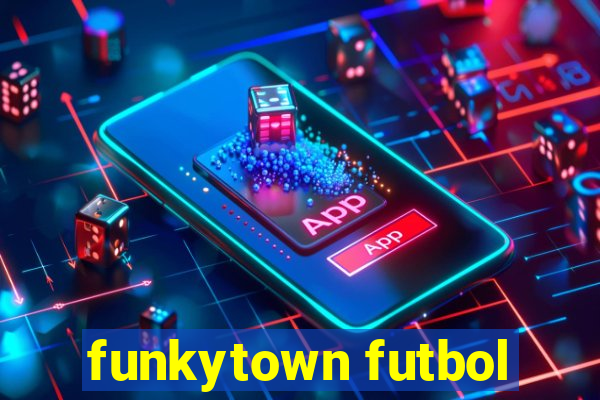 funkytown futbol