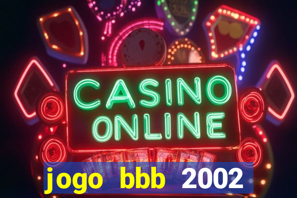 jogo bbb 2002 download android