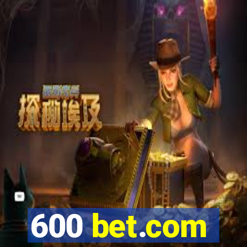 600 bet.com