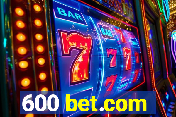 600 bet.com