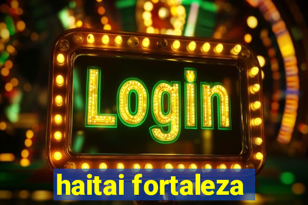 haitai fortaleza