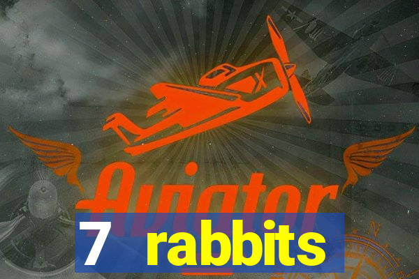 7 rabbits 