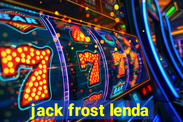 jack frost lenda