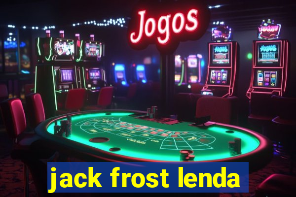 jack frost lenda