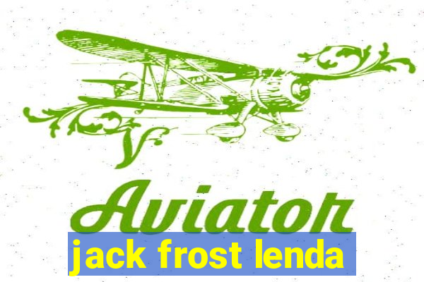 jack frost lenda