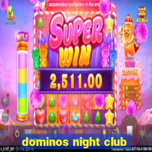 dominos night club