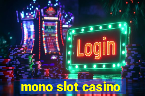 mono slot casino