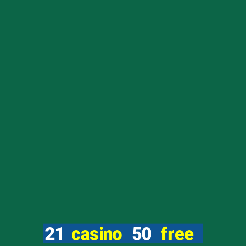 21 casino 50 free spins narcos