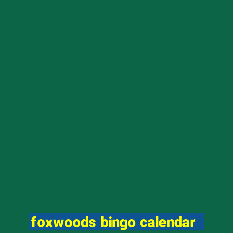 foxwoods bingo calendar