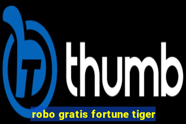 robo gratis fortune tiger