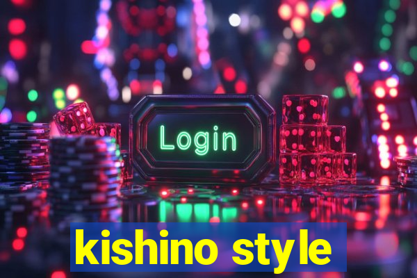 kishino style