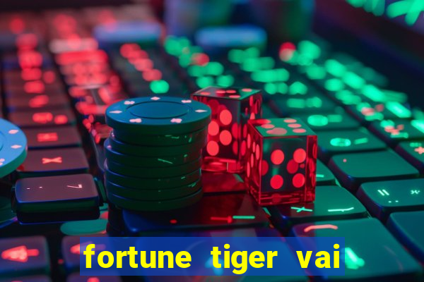 fortune tiger vai de bet