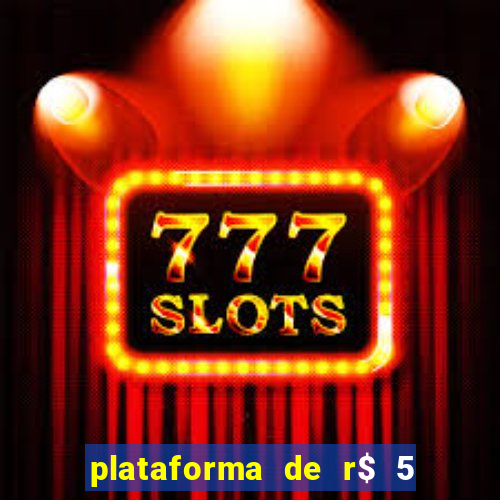 plataforma de r$ 5 para jogar