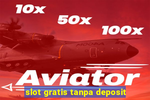 slot gratis tanpa deposit