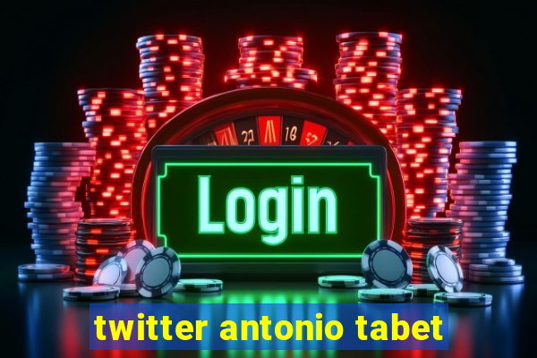 twitter antonio tabet