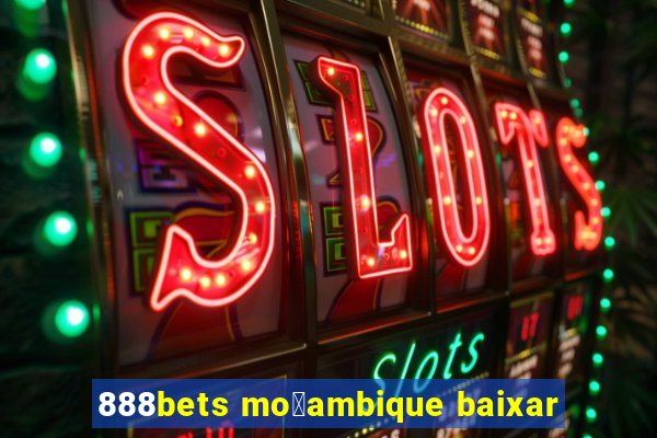 888bets mo莽ambique baixar