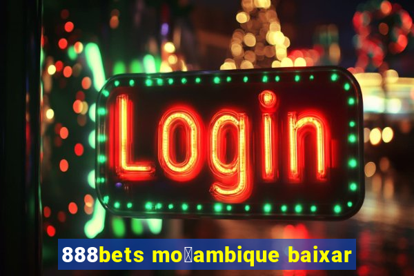 888bets mo莽ambique baixar