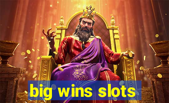 big wins slots