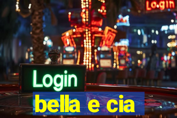 bella e cia