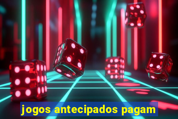 jogos antecipados pagam