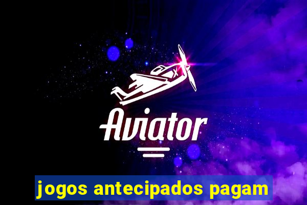 jogos antecipados pagam