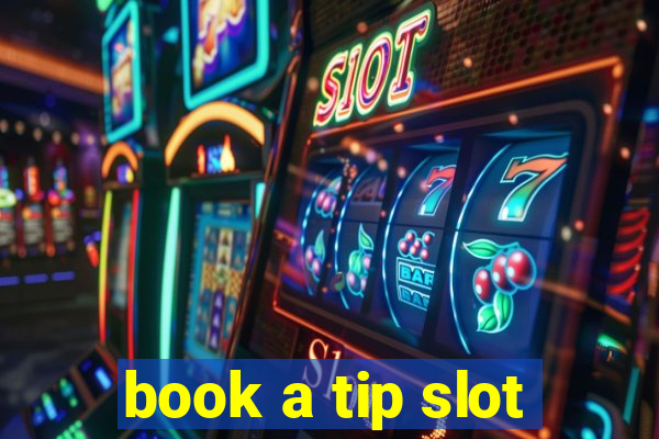 book a tip slot