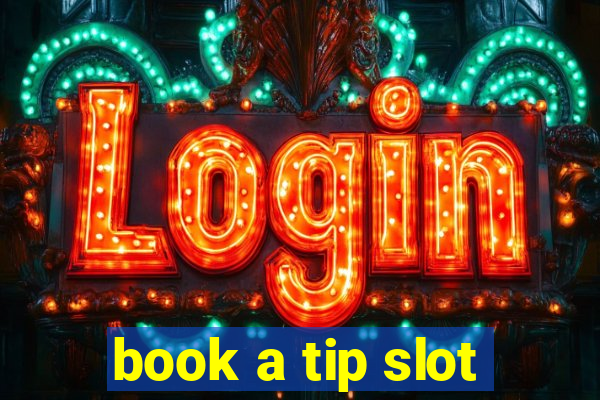 book a tip slot