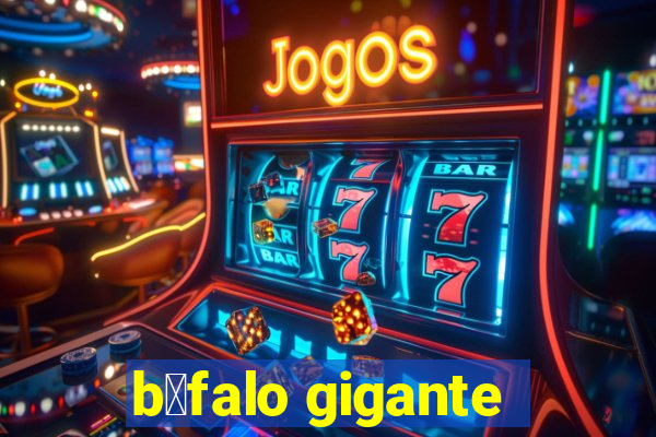 b煤falo gigante