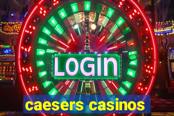 caesers casinos