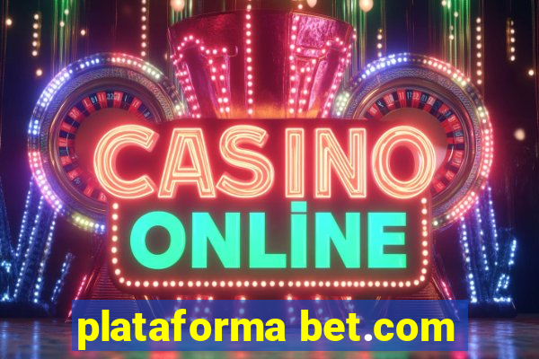 plataforma bet.com