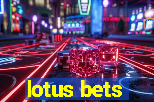 lotus bets