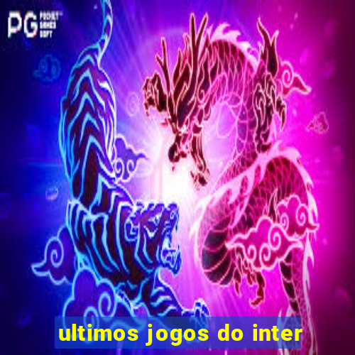 ultimos jogos do inter