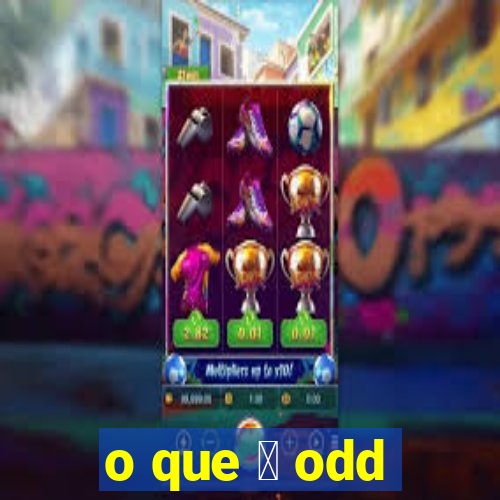 o que 茅 odd