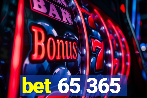 bet 65 365