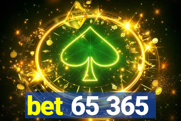 bet 65 365