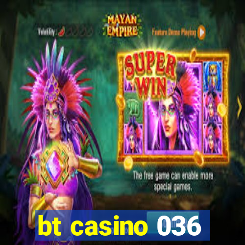 bt casino 036