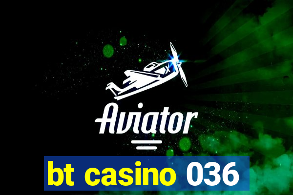 bt casino 036