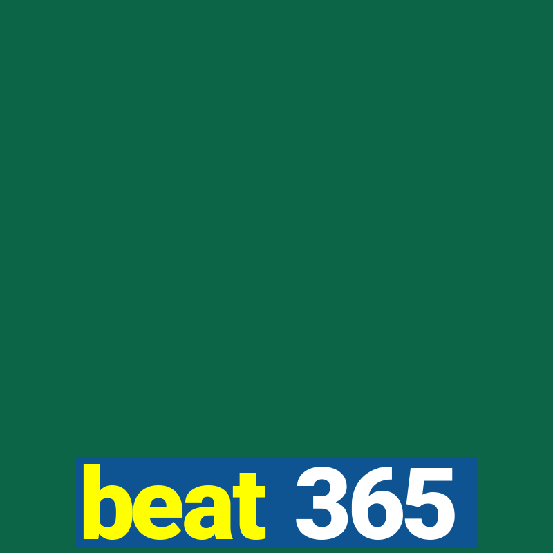 beat 365