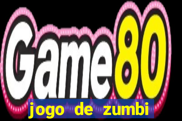 jogo de zumbi click jogos